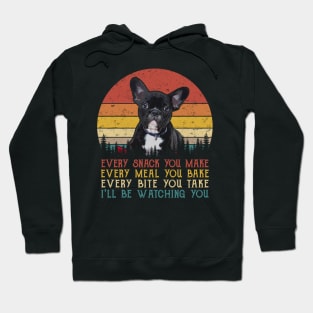 Retro French Bulldog Every Snack You Make Every Meal You Bake Hoodie